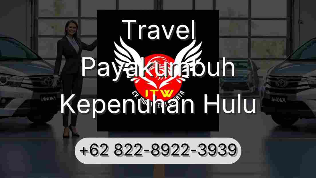Travel Payakumbuh Kepenuhan Hulu