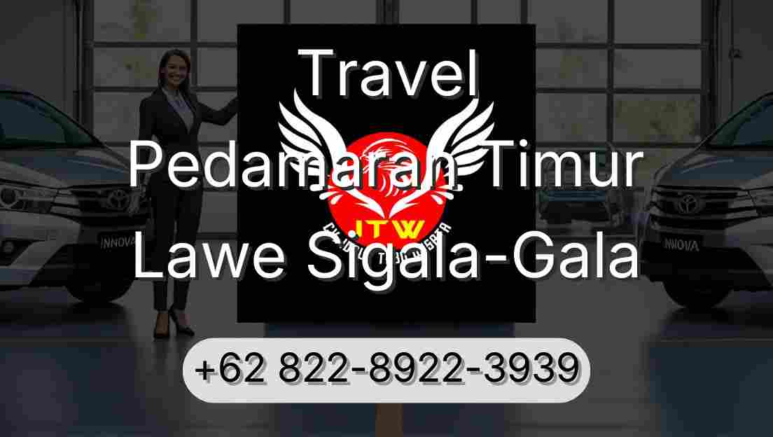 Travel Pedamaran Timur Lawe Sigala-Gala