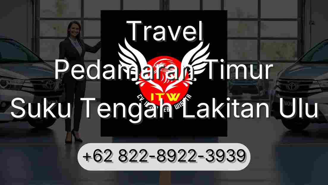 Travel Pedamaran Timur Suku Tengah Lakitan Ulu