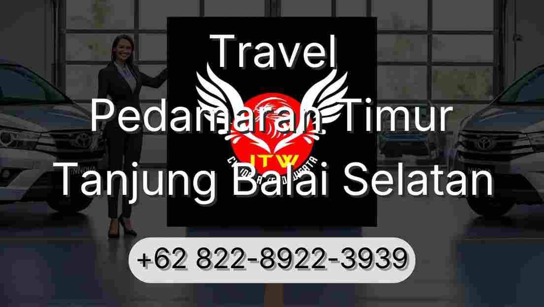 Travel Pedamaran Timur Tanjung Balai Selatan