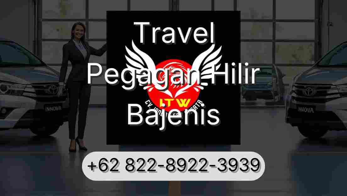Travel Pegagan Hilir Bajenis