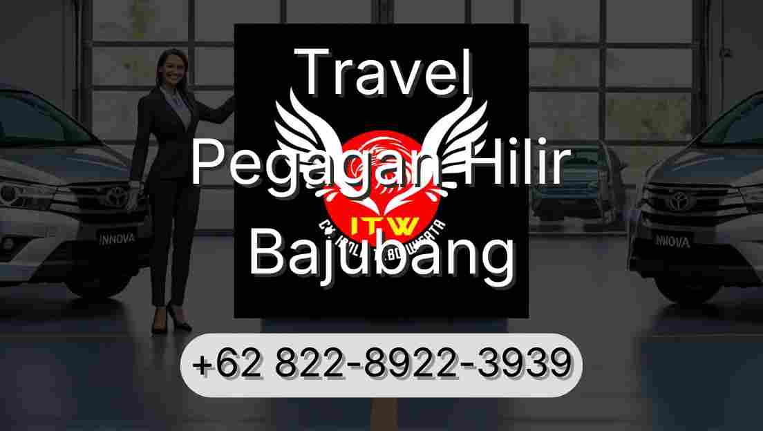 Travel Pegagan Hilir Bajubang