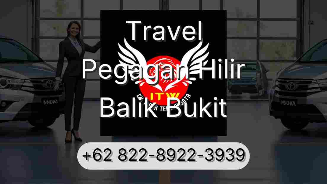 Travel Pegagan Hilir Balik Bukit