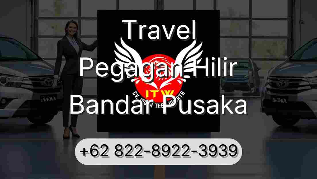 Travel Pegagan Hilir Bandar Pusaka