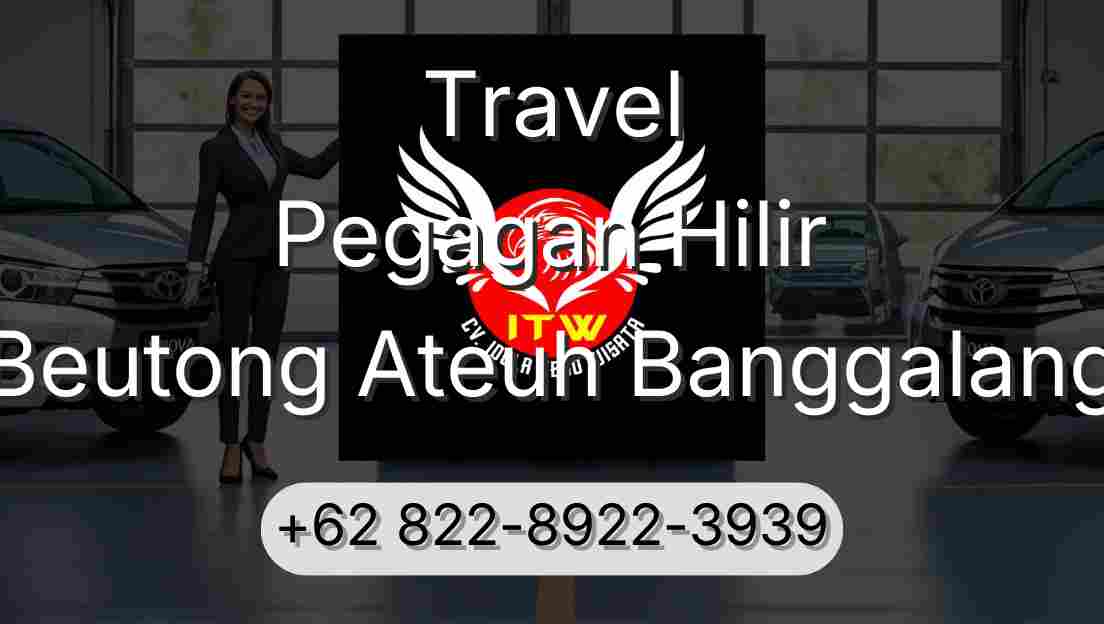 Travel Pegagan Hilir Beutong Ateuh Banggalang