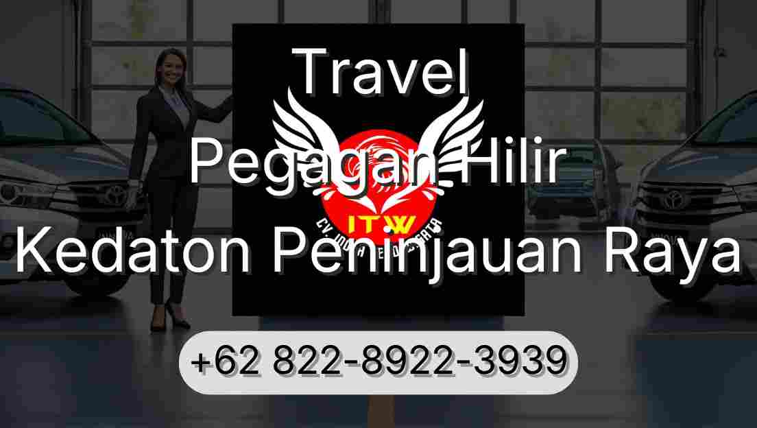 Travel Pegagan Hilir Kedaton Peninjauan Raya