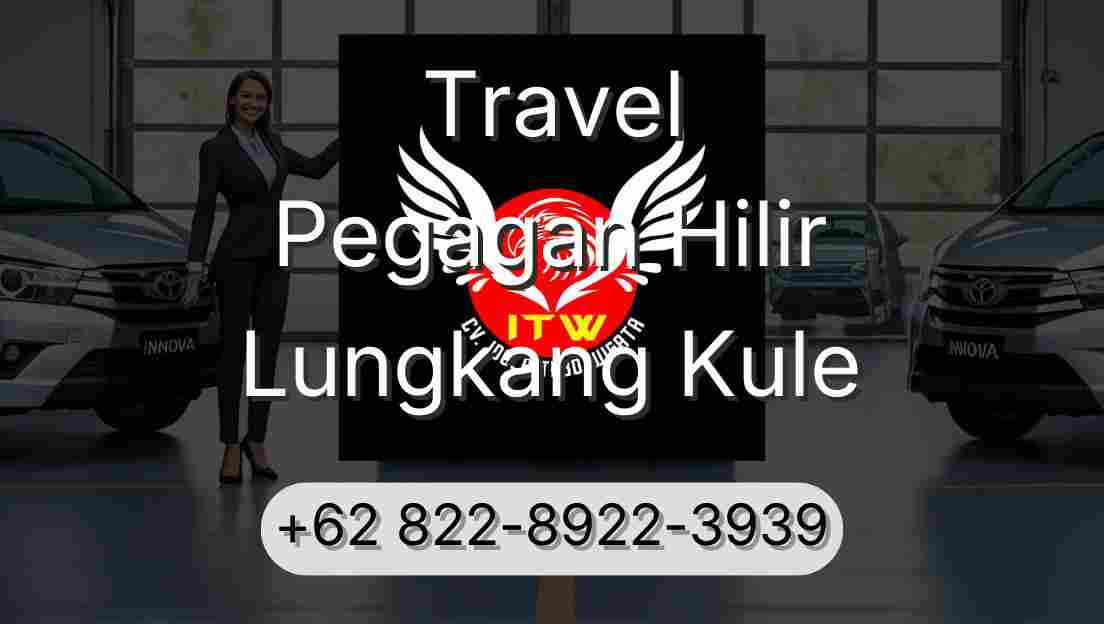 Travel Pegagan Hilir Lungkang Kule
