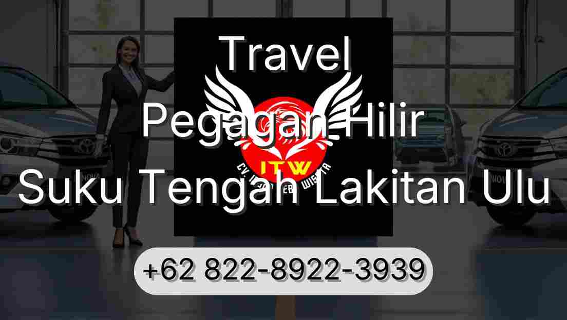Travel Pegagan Hilir Suku Tengah Lakitan Ulu