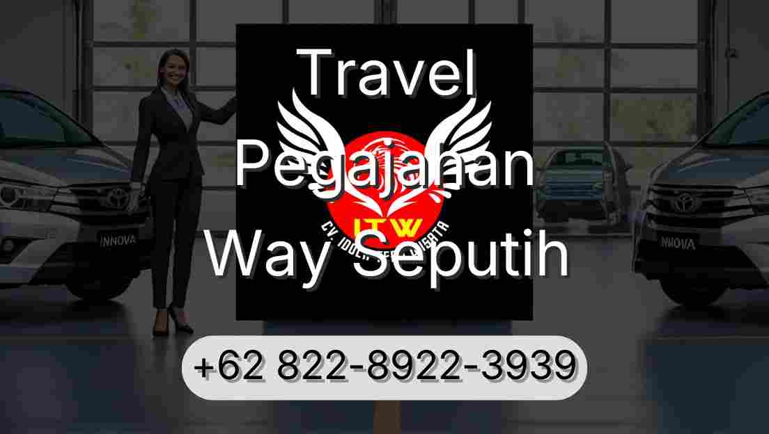 Travel Pegajahan Way Seputih