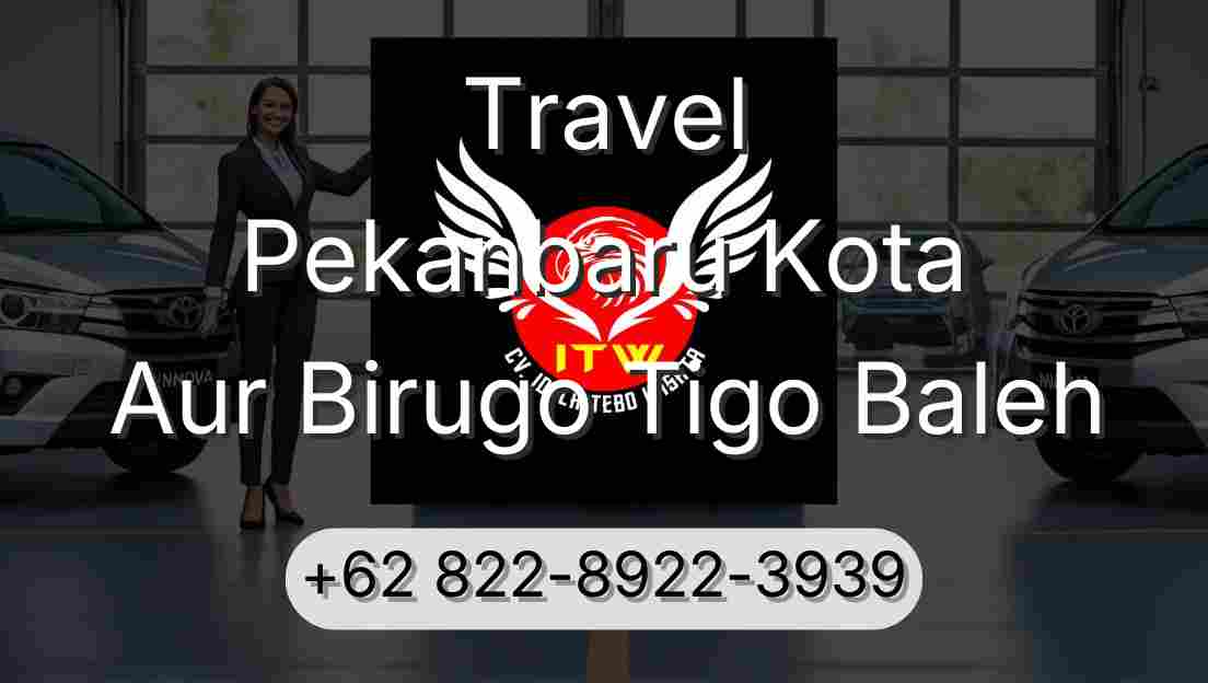 Travel Pekanbaru Kota Aur Birugo Tigo Baleh