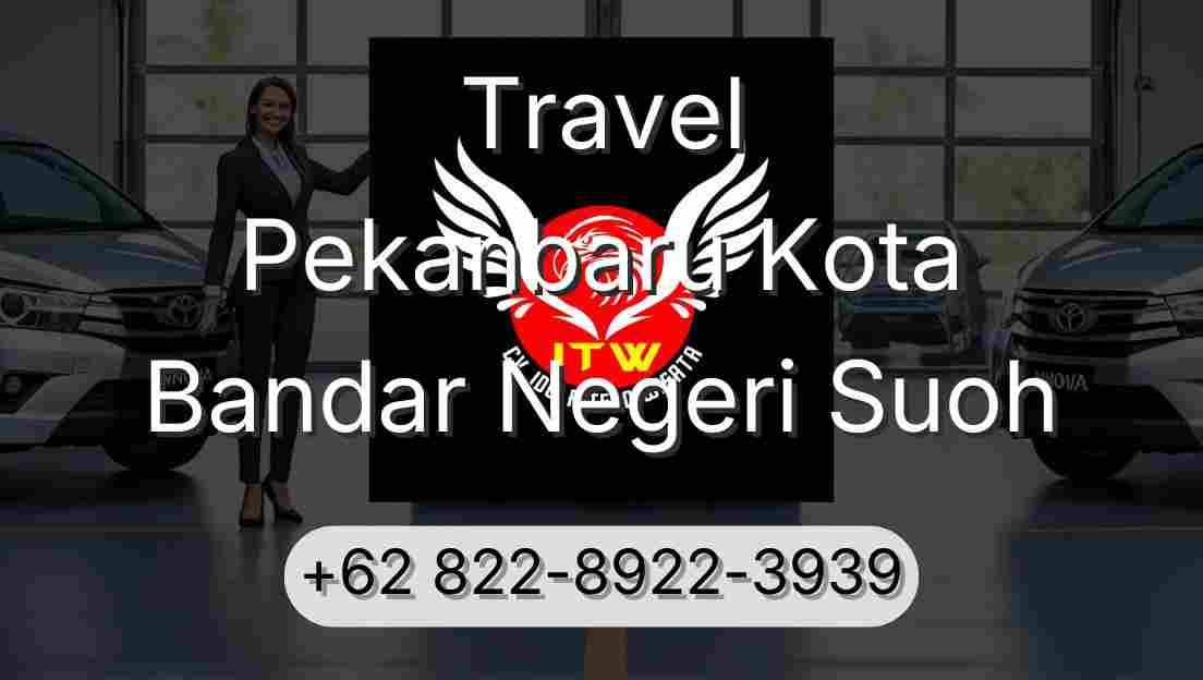Travel Pekanbaru Kota Bandar Negeri Suoh
