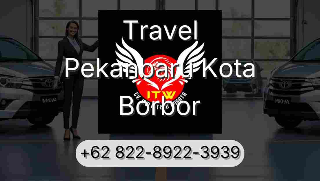 Travel Pekanbaru Kota Borbor