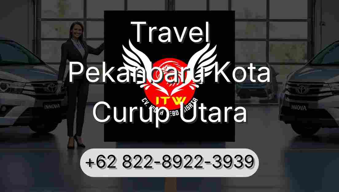 Travel Pekanbaru Kota Curup Utara