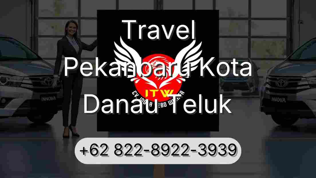 Travel Pekanbaru Kota Danau Teluk