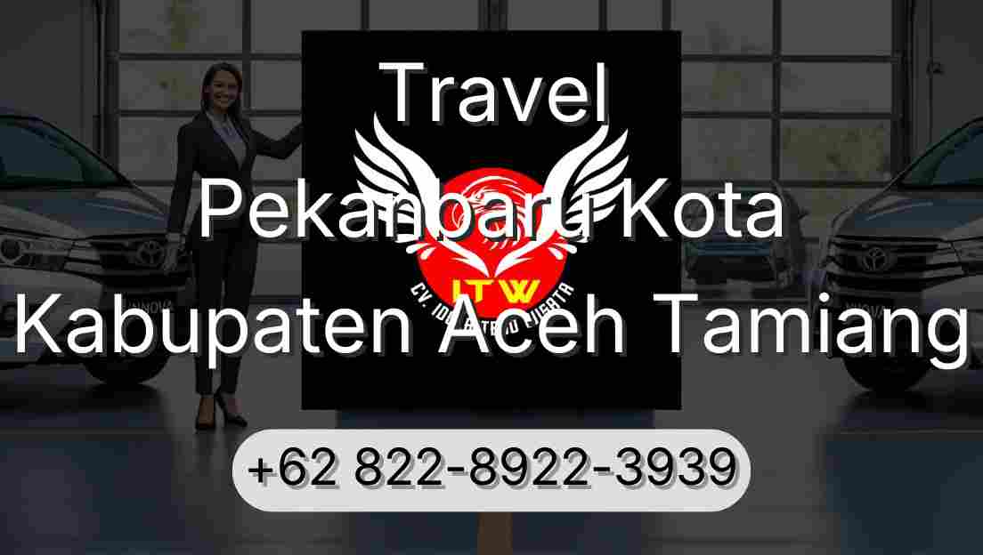 Travel Pekanbaru Kota Kabupaten Aceh Tamiang