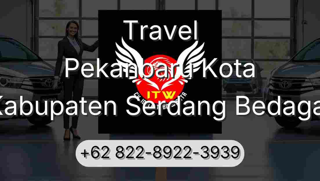 Travel Pekanbaru Kota Kabupaten Serdang Bedagai