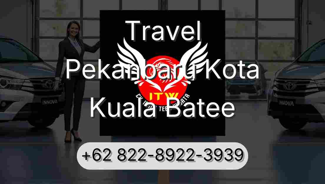 Travel Pekanbaru Kota Kuala Batee