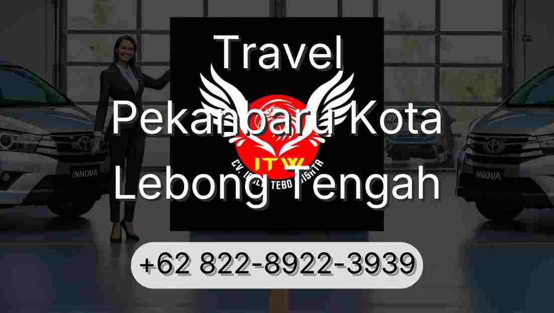 Travel Pekanbaru Kota Lebong Tengah