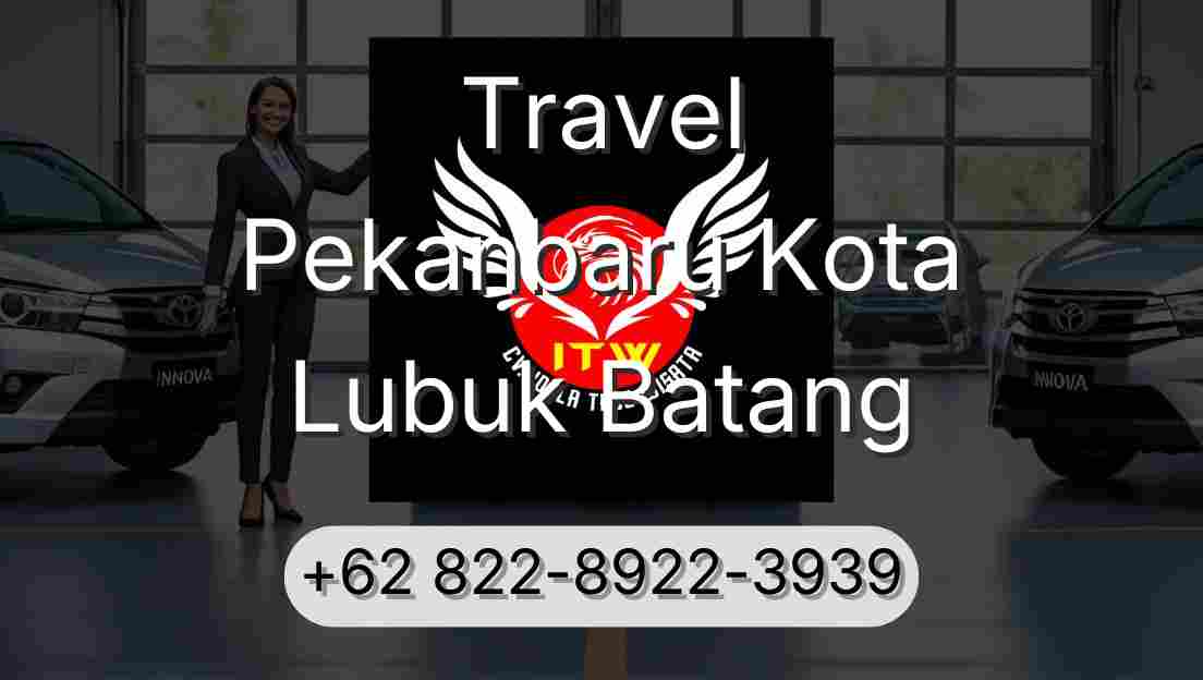 Travel Pekanbaru Kota Lubuk Batang