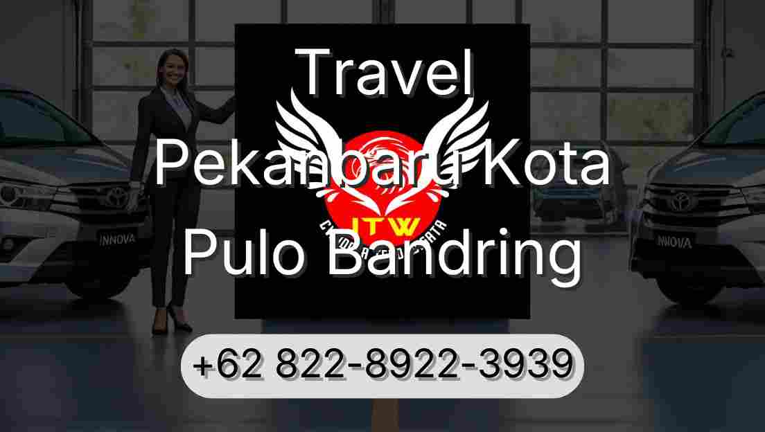 Travel Pekanbaru Kota Pulo Bandring