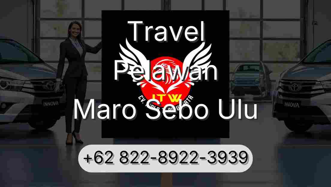 Travel Pelawan Maro Sebo Ulu