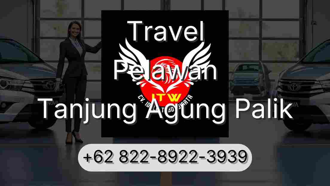 Travel Pelawan Tanjung Agung Palik