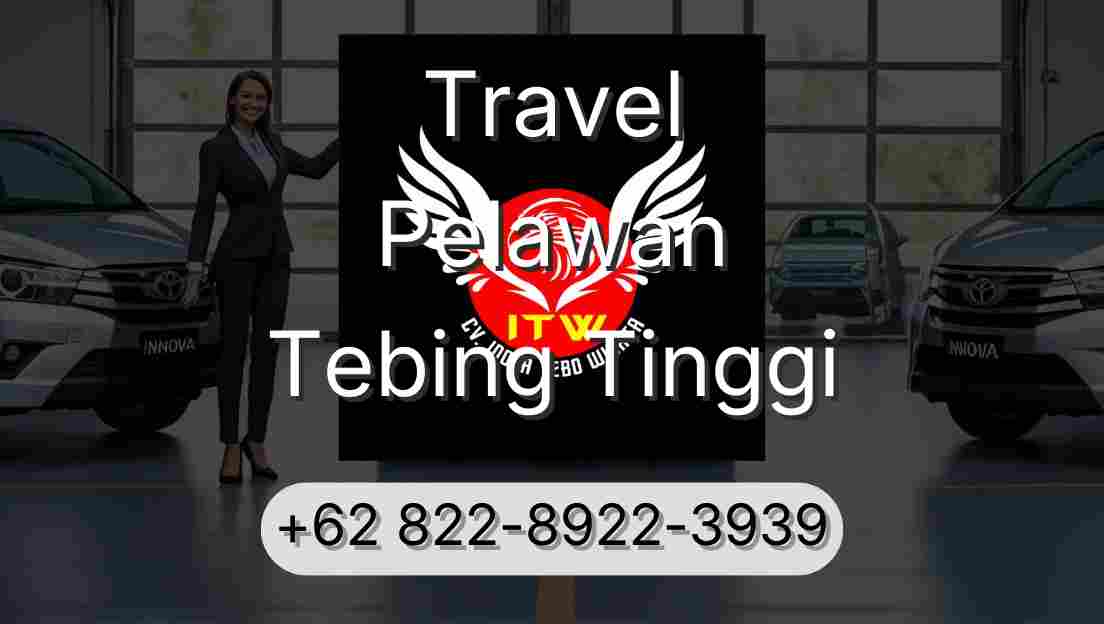 Travel Pelawan Tebing Tinggi