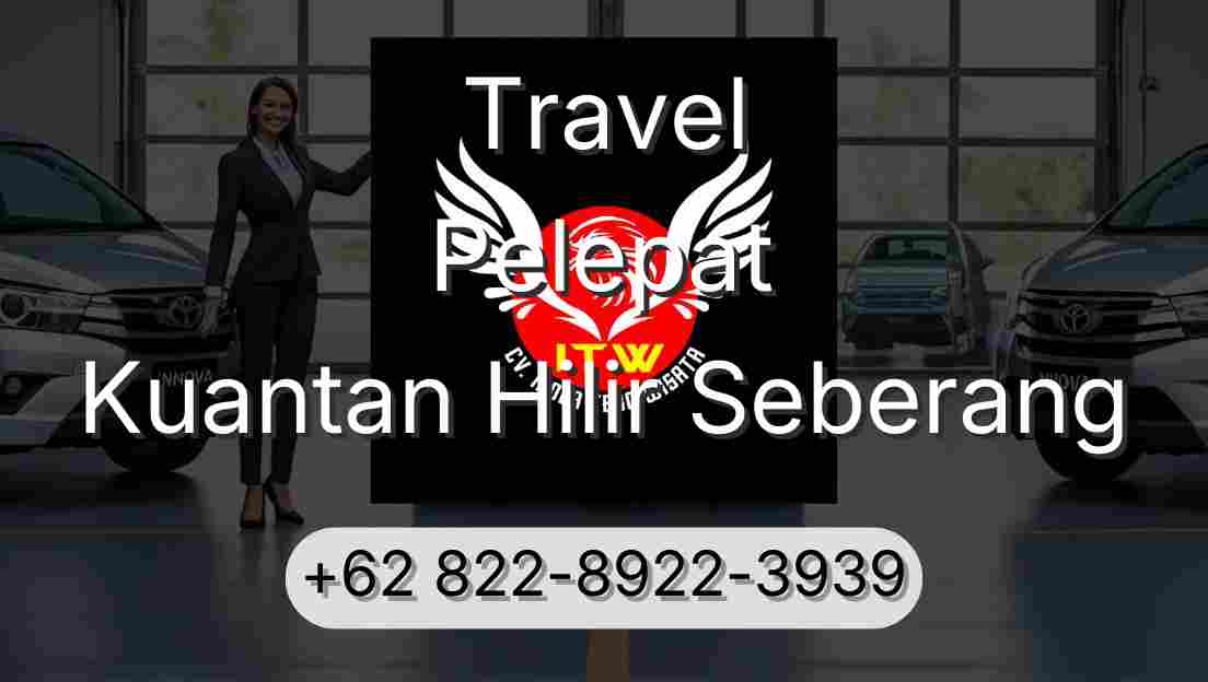 Travel Pelepat Kuantan Hilir Seberang