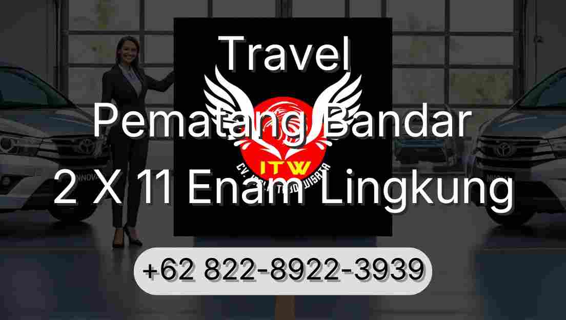 Travel Pematang Bandar 2 X 11 Enam Lingkung