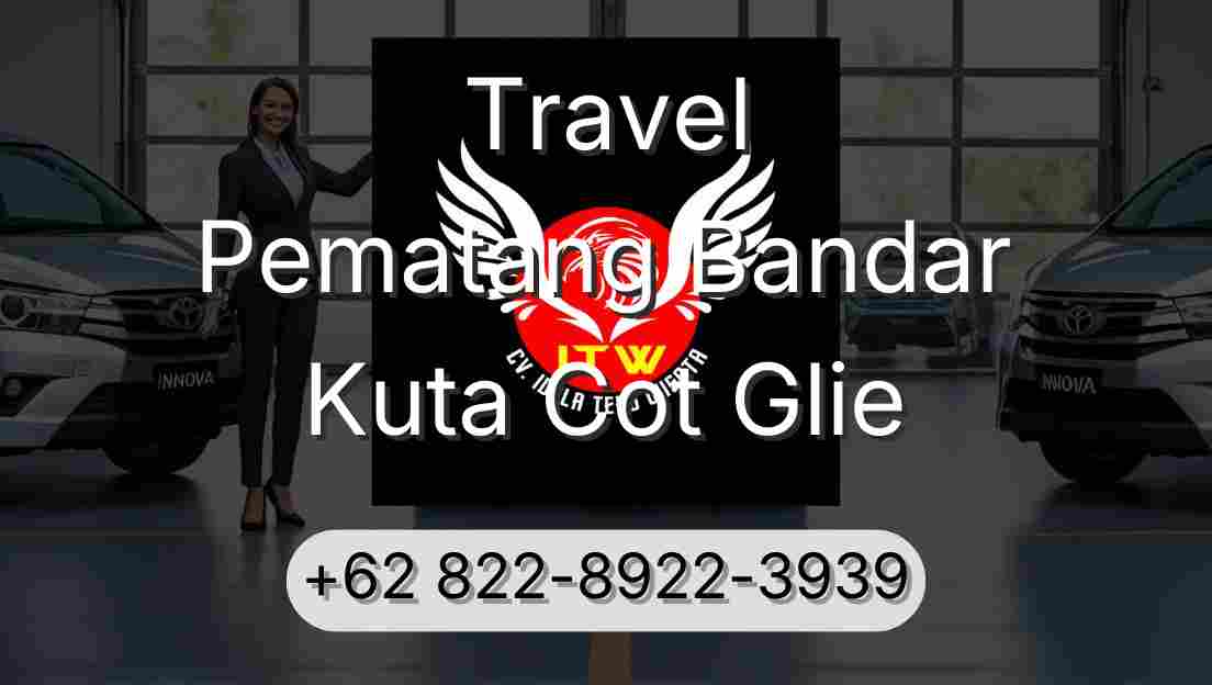 Travel Pematang Bandar Kuta Cot Glie