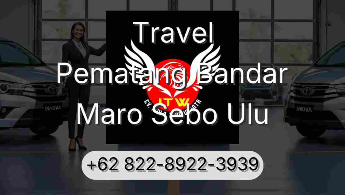 Travel Pematang Bandar Maro Sebo Ulu