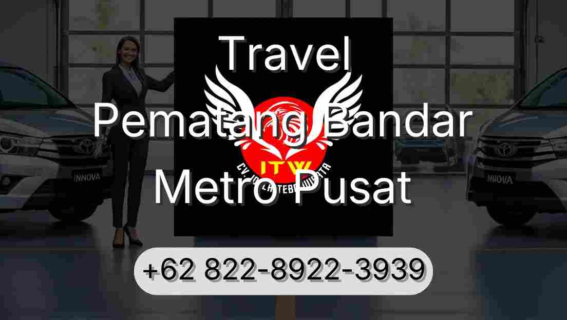 Travel Pematang Bandar Metro Pusat