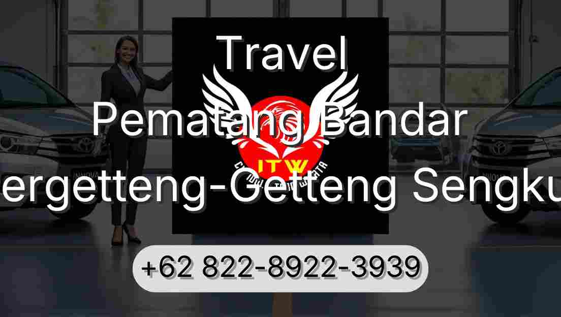 Travel Pematang Bandar Pergetteng-Getteng Sengkut