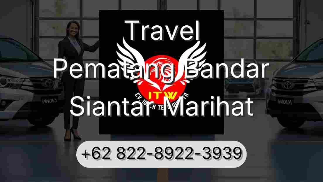 Travel Pematang Bandar Siantar Marihat