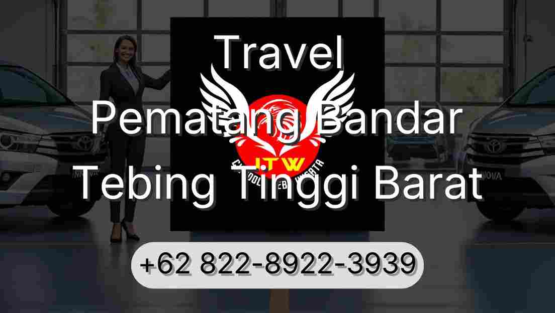 Travel Pematang Bandar Tebing Tinggi Barat