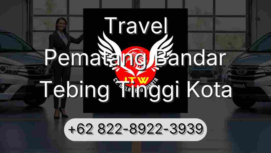 Travel Pematang Bandar Tebing Tinggi Kota