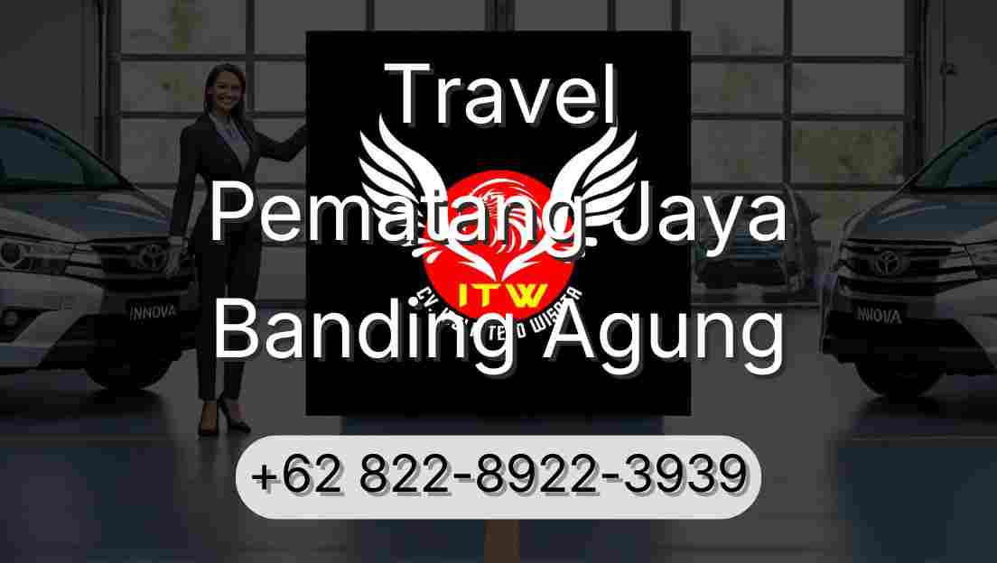 Travel Pematang Jaya Banding Agung
