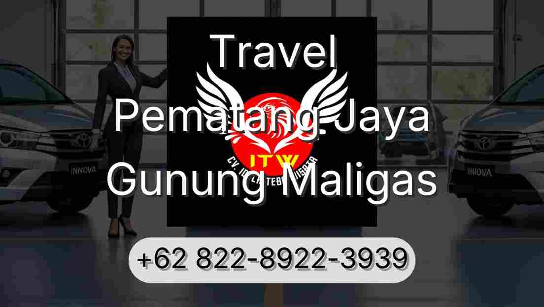 Travel Pematang Jaya Gunung Maligas