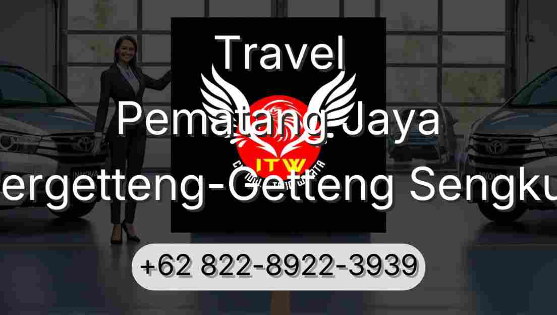 Travel Pematang Jaya Pergetteng-Getteng Sengkut