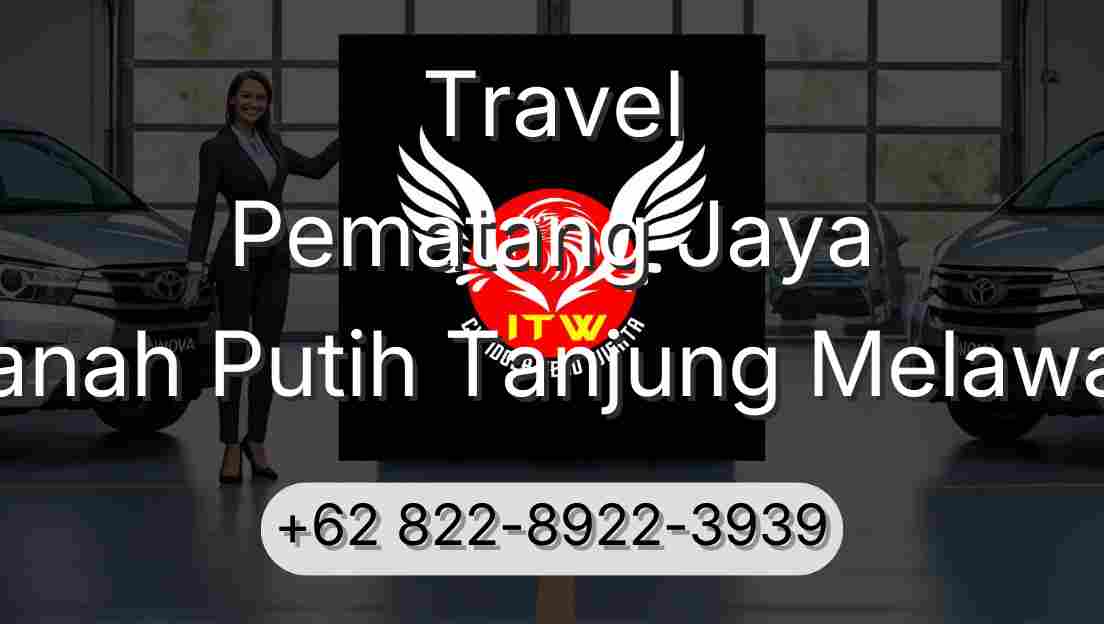 Travel Pematang Jaya Tanah Putih Tanjung Melawan