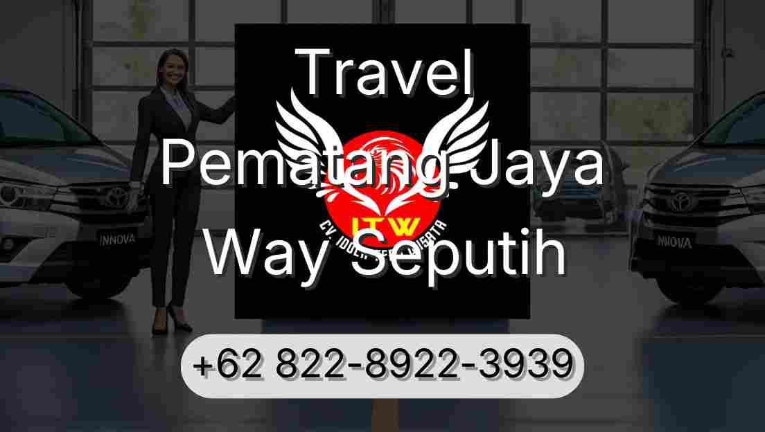 Travel Pematang Jaya Way Seputih