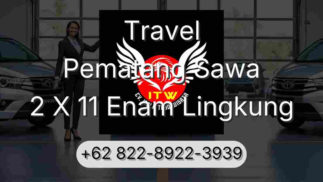Travel Pematang Sawa 2 X 11 Enam Lingkung