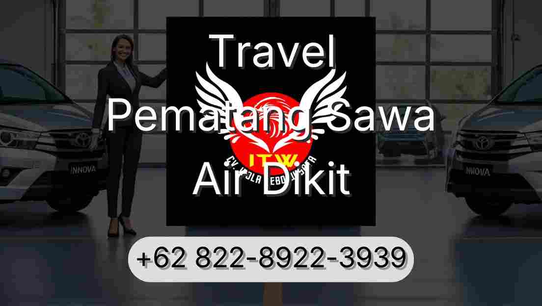 Travel Pematang Sawa Air Dikit