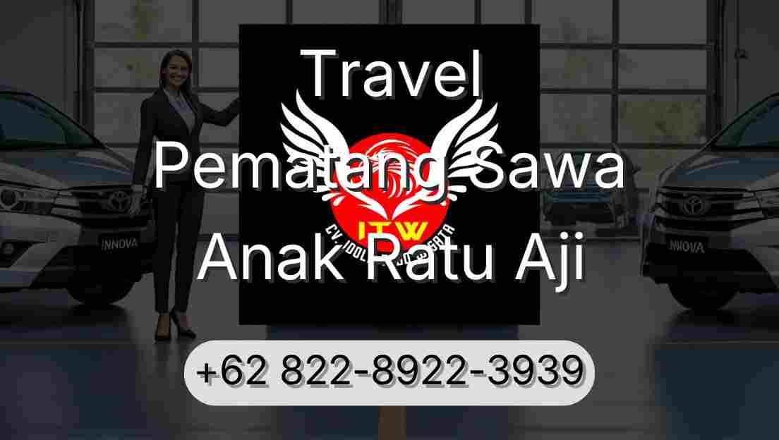 Travel Pematang Sawa Anak Ratu Aji