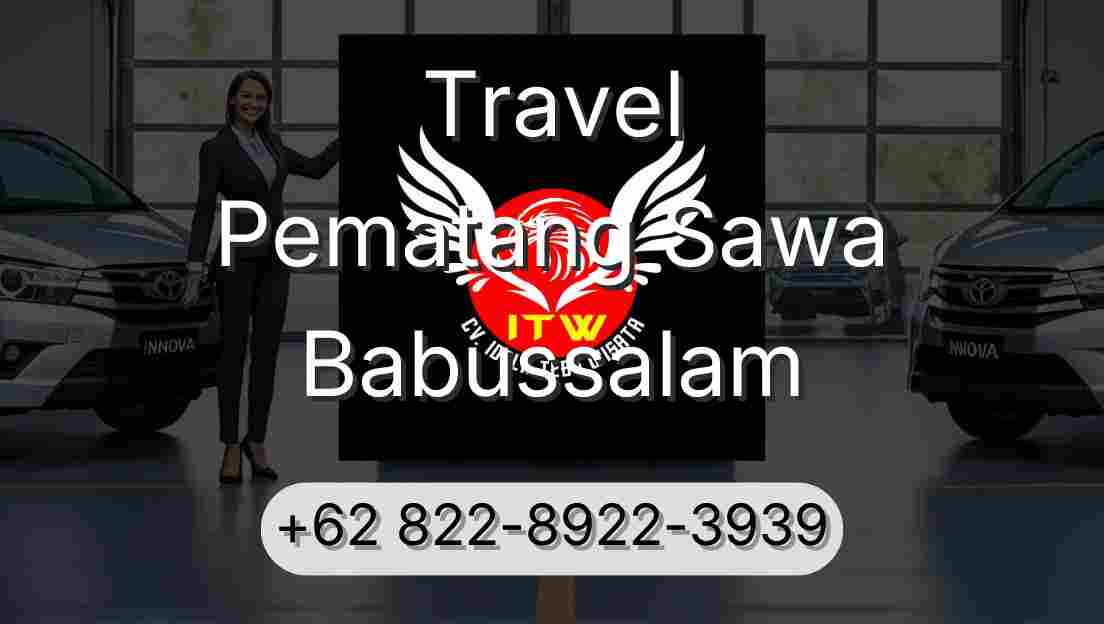 Travel Pematang Sawa Babussalam