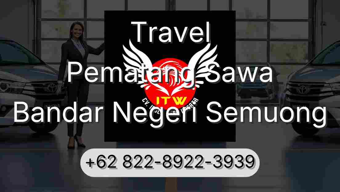 Travel Pematang Sawa Bandar Negeri Semuong