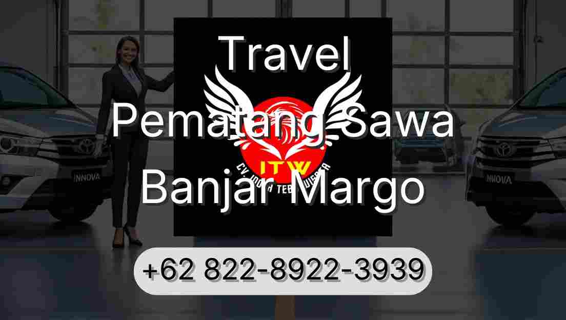 Travel Pematang Sawa Banjar Margo