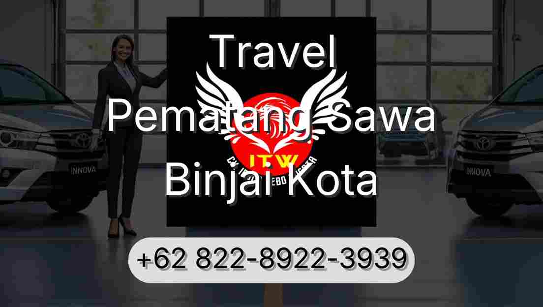 Travel Pematang Sawa Binjai Kota