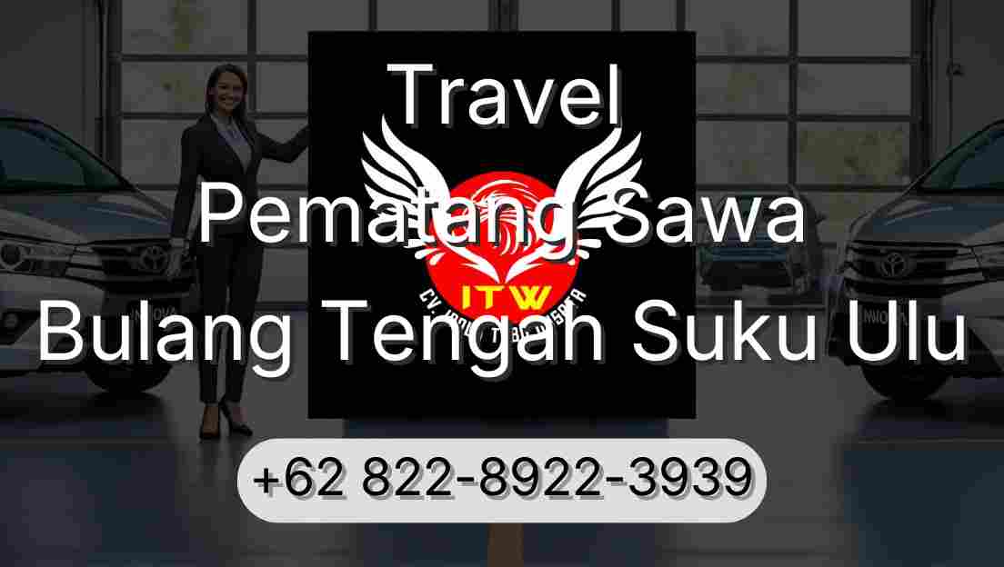 Travel Pematang Sawa Bulang Tengah Suku Ulu
