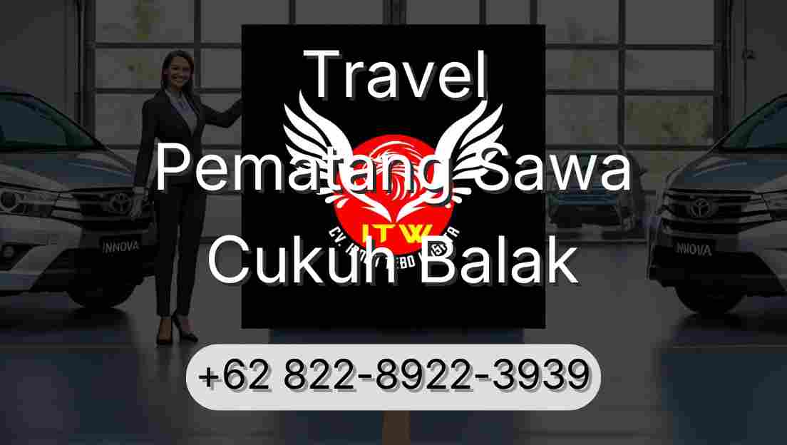 Travel Pematang Sawa Cukuh Balak